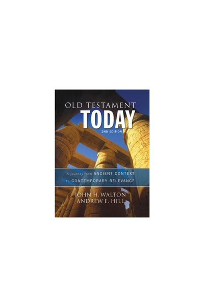 Zondervan Pub House Old Testament Today: A Journey from Ancient Context to Contemporary Relevance