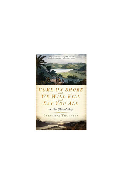 Bloomsbury Publishing Plc Come on Shore and We Will Kill and Eat You All: A N...