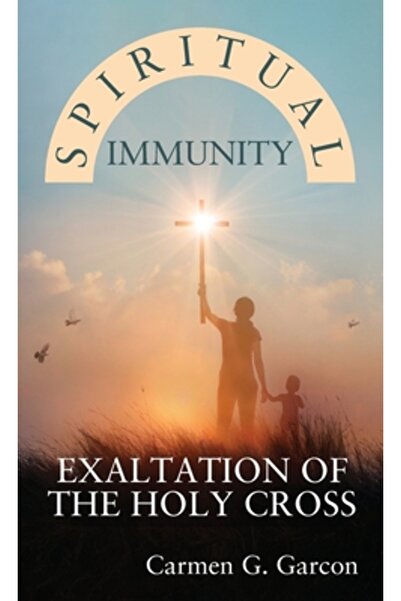 Outskirts Pr Spiritual Immunity: Exaltation of the Holy Cross