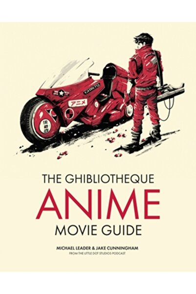 Welbeck Pub The Ghibliotheque Guide to Anime: The Essential Guide to Japanese...