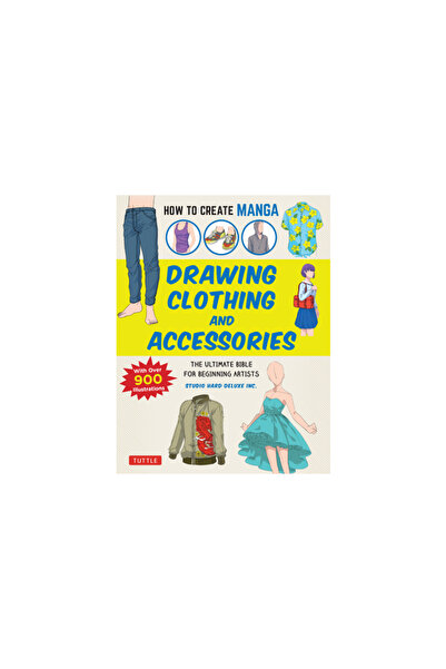 Tuttle Pub How to Create Manga: Drawing Clothing and Accessories: The Ultimat...