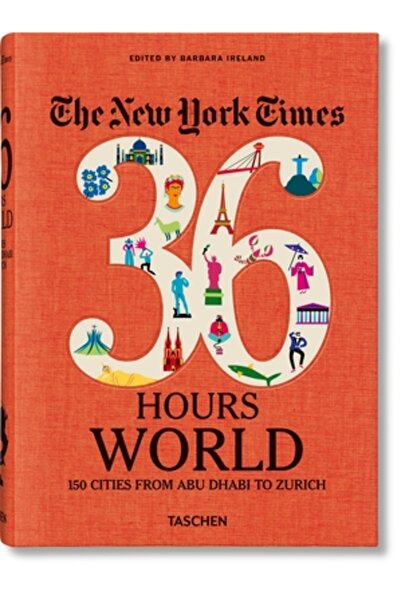 Taschen Amer Llc The New York Times: 36 Hours World, 150 Cities from Abu Dhab...