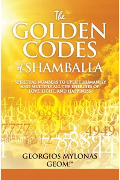 North Holland The Golden Codes of Shamballa: Spiritual Numbers to Uplift Humanity and Multiply All the Energies of