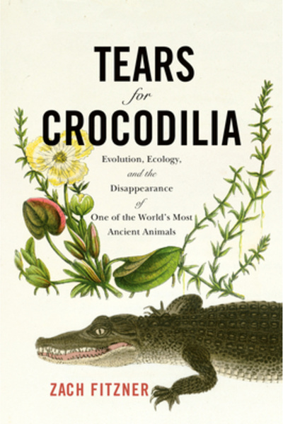Westholme Pub Tears for Crocodilia: Evolution, Ecology, and the Disappearance...