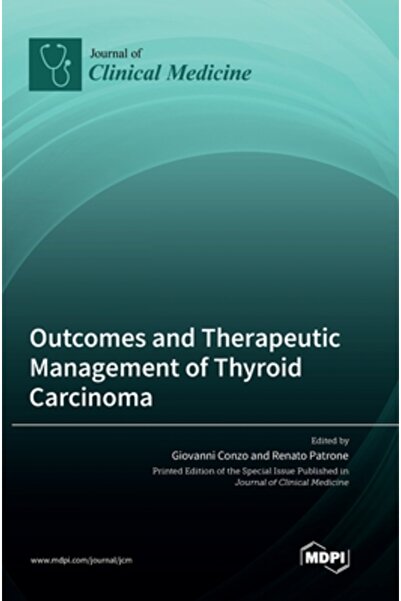 Mdpi Ag Outcomes and Therapeutic Management of Thyroid Carcinoma