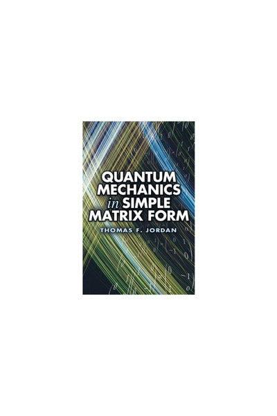 Dover Publications Quantum Mechanics in Simple Matrix Form