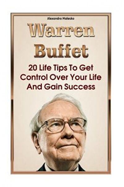 Mcgraw Hill Book Co Warren Buffett: 20 Life Tips to Get Control Over Your Lif...