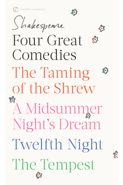 SIGNET CLASSICS Four Great Comedies: The Taming of the Shrew/A Midsummer Night's Dream/Twelfth Night/The Tempest