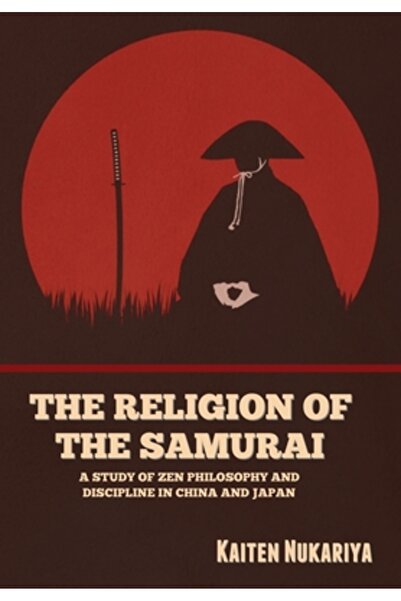 Bibliotech Pr The Religion of the Samurai: A Study of Zen Philosophy and Disc...