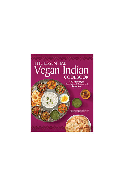 Rockridge Pr The Essential Vegan Indian Cookbook: 100 Home-Style Classics and Restaurant Favorites
