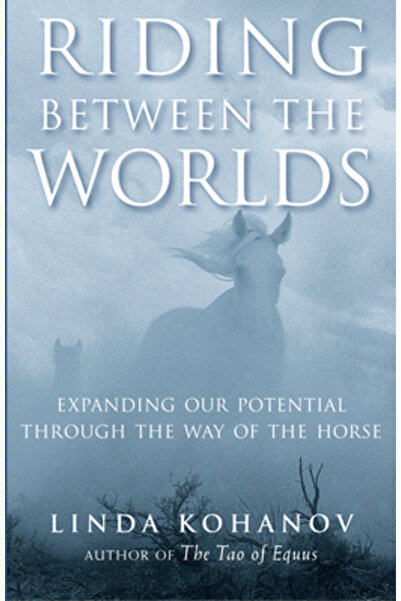 New World Library Riding Between the Worlds: Expanding Our Potential Through ...