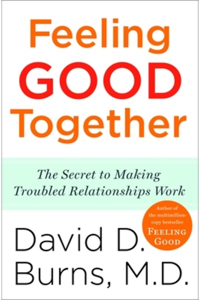 Broadway Books Feeling Good Together: The Secret to Making Troubled Relations...