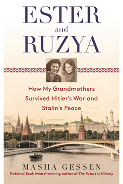 Delta Ester and Ruzya: How My Grandmothers Survived Hitler's War and Stalin's Peace