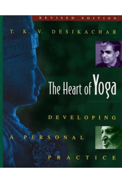 Inner Traditions International The Heart of Yoga: Developing a Personal Practice