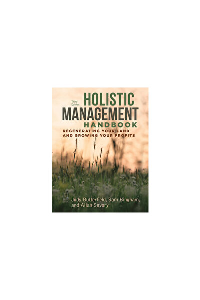 Island Pr Holistic Management Handbook, Third Edition: Regenerating Your Land...