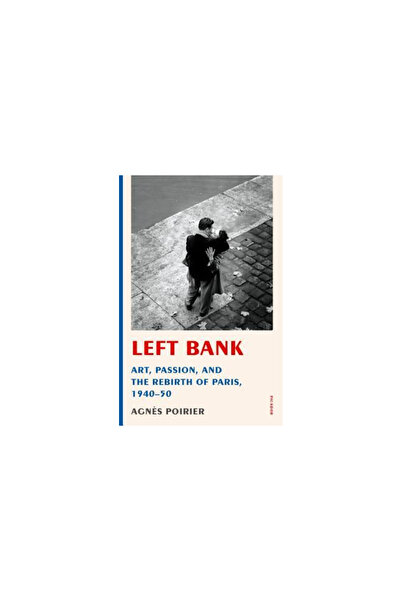 Picador Left Bank: Art, Passion, and the Rebirth of Paris, 1940-50