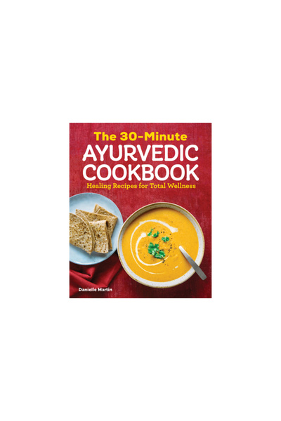 Rockridge Pr The 30-Minute Ayurvedic Cookbook
