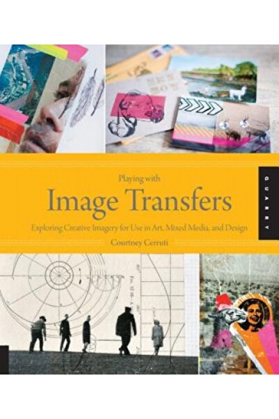 Cambridge Univ Pr Playing with Image Transfers: Exploring Creative Imagery for Use in Art, Mixed Media, and Design
