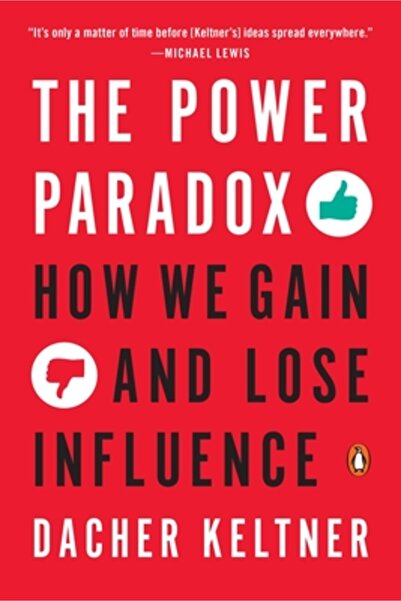 Penguin Group The Power Paradox: How We Gain and Lose Influence