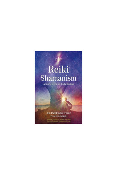 Findhorn Press Reiki Shamanism: A Guide to Out-Of-Body Healing