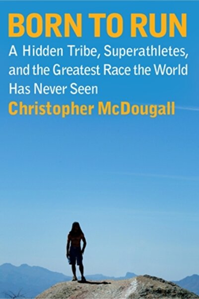 Knopf Publishing Group Born to Run: A Hidden Tribe, Superathletes, and the Gr...