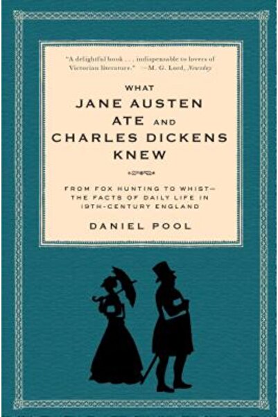 Touchstone Books What Jane Austen Ate and Charles Dickens Knew: From Fox Hunting to Whist-The Facts of Daily Life in