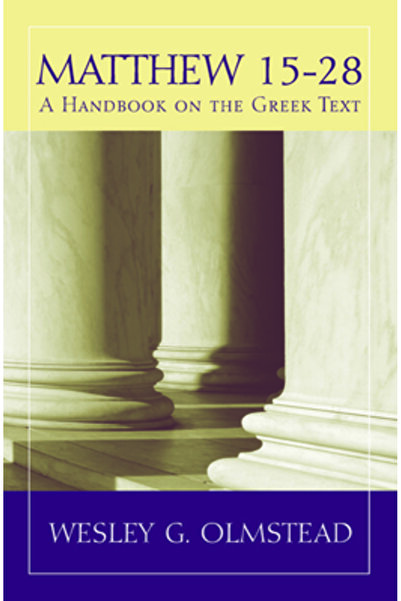 Baylor Univ Pr Matthew 15-28: A Handbook on the Greek Text
