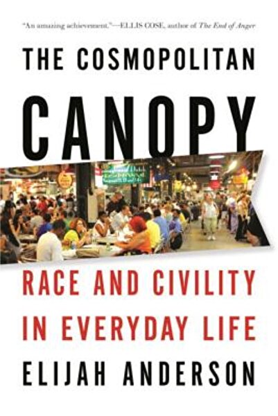 W W Norton & Co Inc The Cosmopolitan Canopy: Race and Civility in Everyday Life