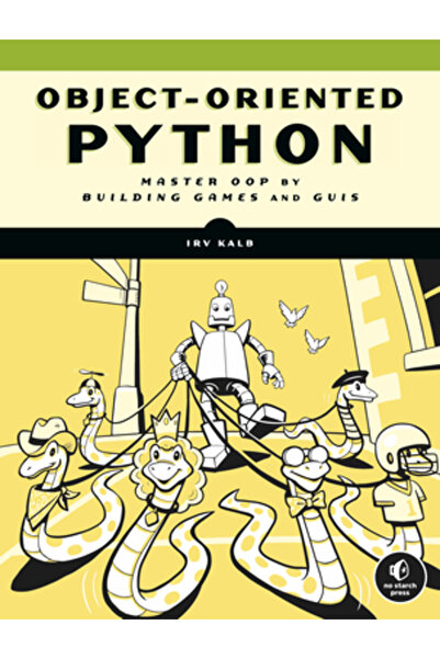 No Starch Pr Object-Oriented Python: Master Oop by Building Games and GUIs