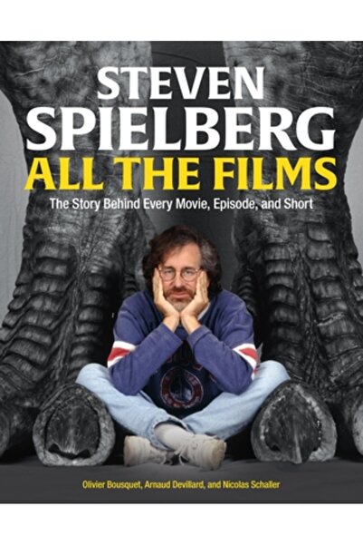 Black Dog & Leventhal Steven Spielberg All the Films: The Story Behind Every Movie, Episode, and Short