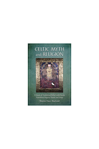McFarland & Co Inc Celtic Myth and Religion: A Study of Traditional Belief, w...