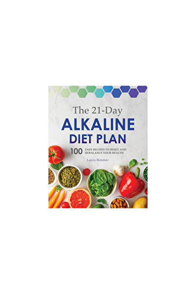 Rockridge Pr The 21-Day Alkaline Diet Plan: 100 Easy Recipes to Reset and Reb...