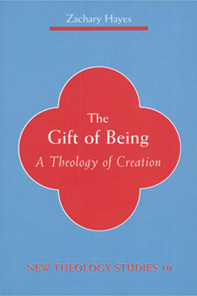 Liturgical Press The Gift of Being: A Theology of Creation