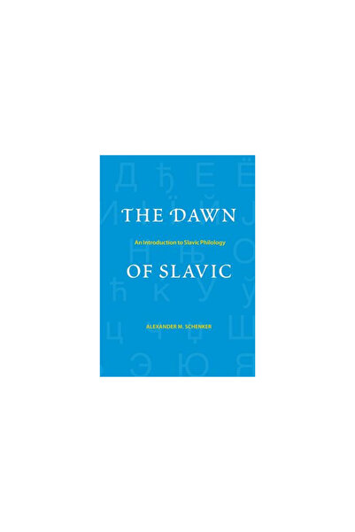 Yale Univ Pr The Dawn of Slavic: An Introduction to Slavic Philology
