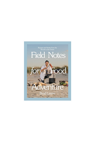 Voracious Field Notes for Food Adventure: Recipes and Stories from the Woods ...
