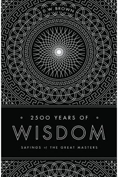 Kessinger Pub Llc 2500 Years of Wisdom: Sayings of the Great Masters