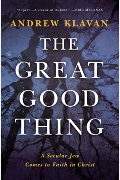 Faith That Sticks The Great Good Thing: A Secular Jew Comes to Faith in Christ