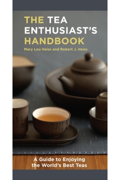 TEN SPEED PRESS The Tea Enthusiast's Handbook: A Guide to the World's Best Teas