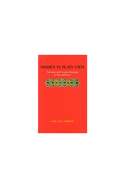 Stanford Univ Pr Hidden in Plain View: Narrative and Creative Potentials in 'War and Peace'