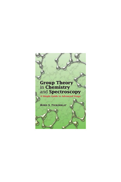 Dover Pubn Inc Group Theory in Chemistry and Spectroscopy: A Simple Guide to Advanced Usage