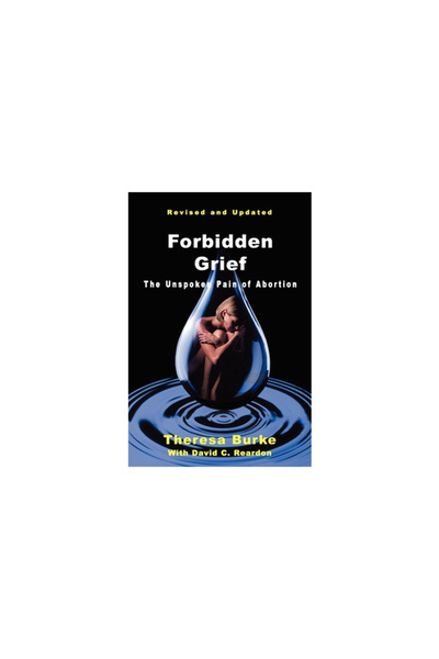 Acorn Books Forbidden Grief: The Unspoken Pain of Abortion