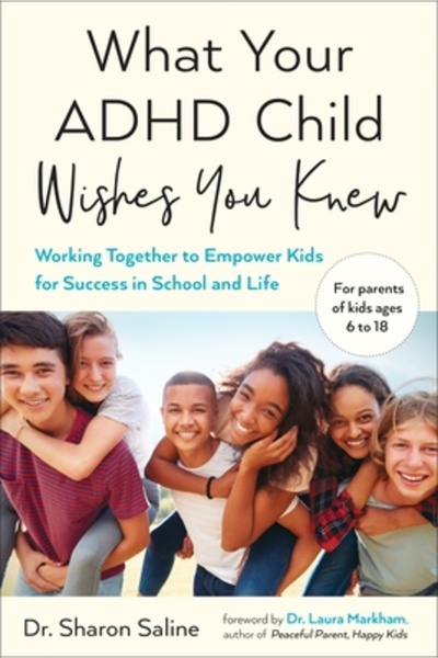 TarcherPerigee What Your ADHD Child Wishes You Knew: Working Together to Empower Kids for Success in School and Lif