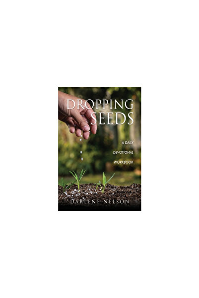 Xulon Pr Dropping Seeds: A Daily Devotional Workbook