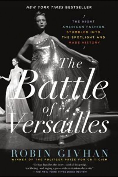 GENERAL BOOKS The Battle of Versailles: The Night American Fashion Stumbled I...