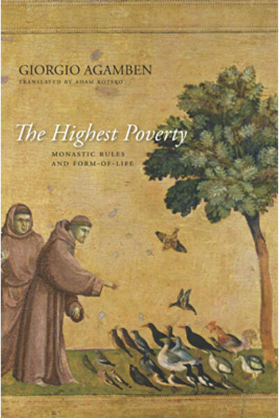Stanford Univ Pr The Highest Poverty: Monastic Rules and Form-Of-Life
