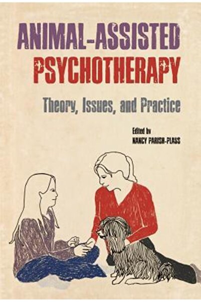 Kessinger Pub Llc Animal-Assisted Psychotherapy: Theory, Issues, and Practice