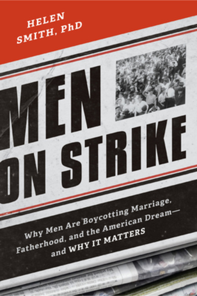 Penguin Group Men on Strike: Why Men Are Boycotting Marriage, Fatherhood, and...