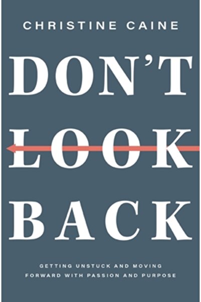 Thomas Nelson Pub Don't Look Back: Getting Unstuck and Moving Forward with Pa...