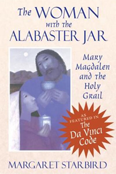 Bear & Company The Woman with the Alabaster Jar: Mary Magdalen and the Holy Grail