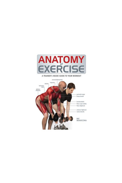 Firefly Books Anatomy of Exercise: A Trainer's Inside Guide to Your Workout
